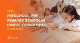 Best Preschool, Nursery School in Pimpri Chinchwad [2023 Updated]